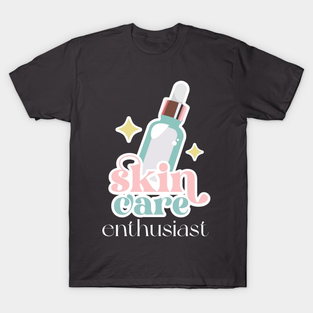 Skin Care Enthusiast T-Shirt by Geneblu